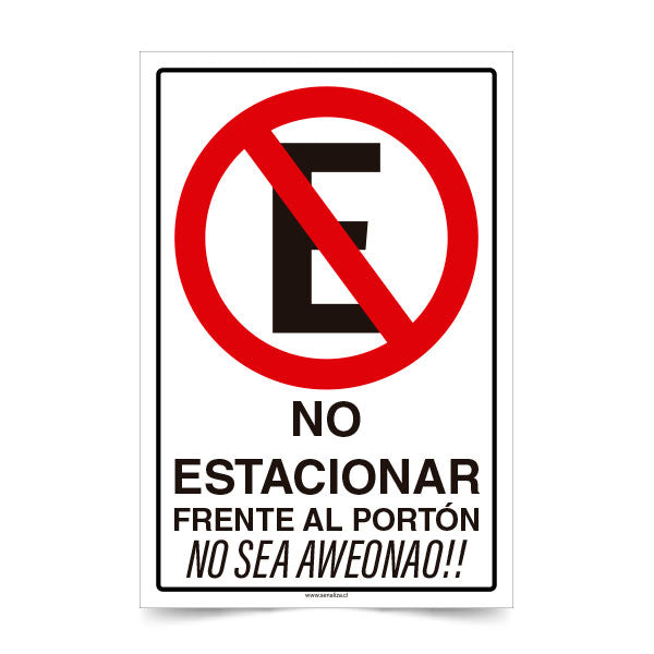 No Estacionar Frente al Portón No sea Aweonao